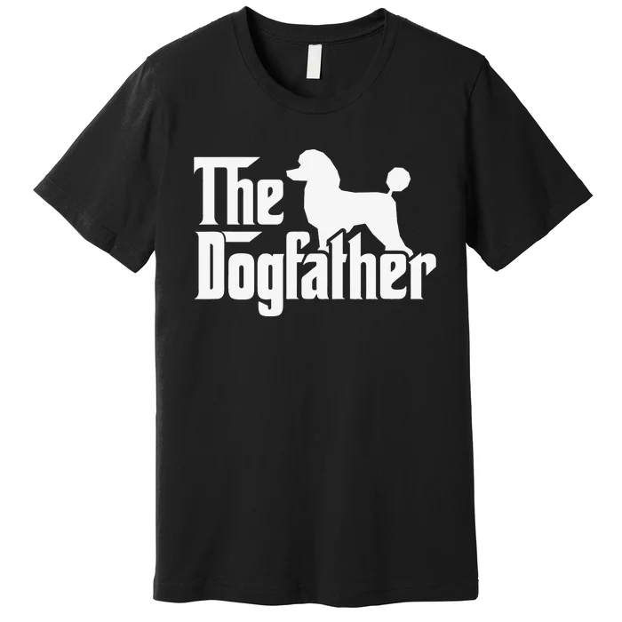 Poodle The Dogfather Cool Dog Daddy Dad Papa Father Premium T-Shirt