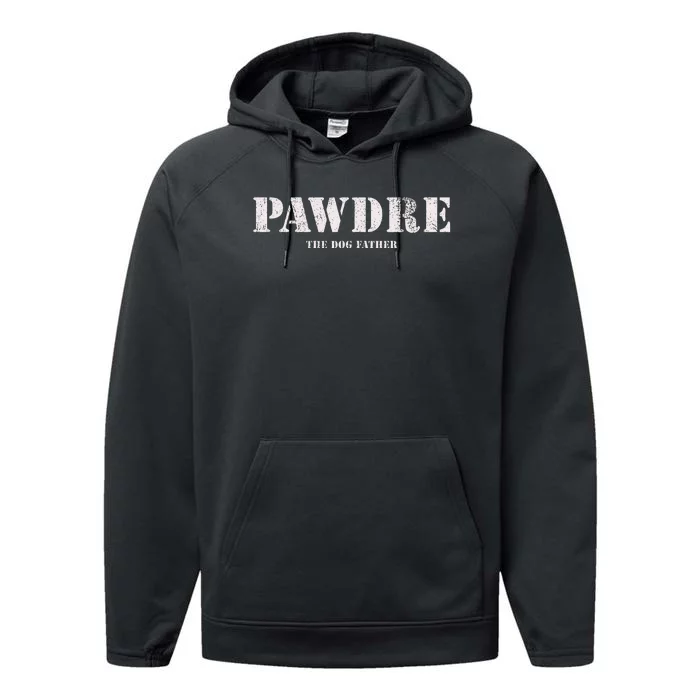 Pawdre The Dog Father Dog Dad Fathers Day Performance Fleece Hoodie