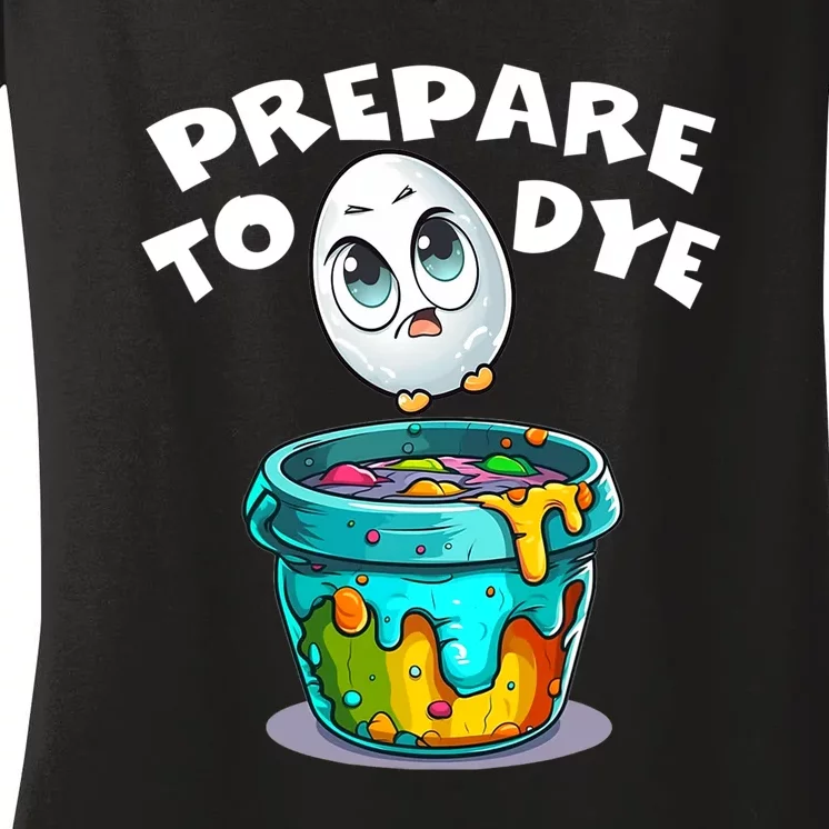 Prepare To Dye Funny Egg Hunting Women's V-Neck T-Shirt