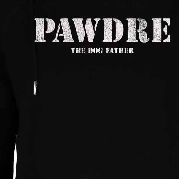 Pawdre The Dog Father Dog Dad Fathers Day Womens Funnel Neck Pullover Hood