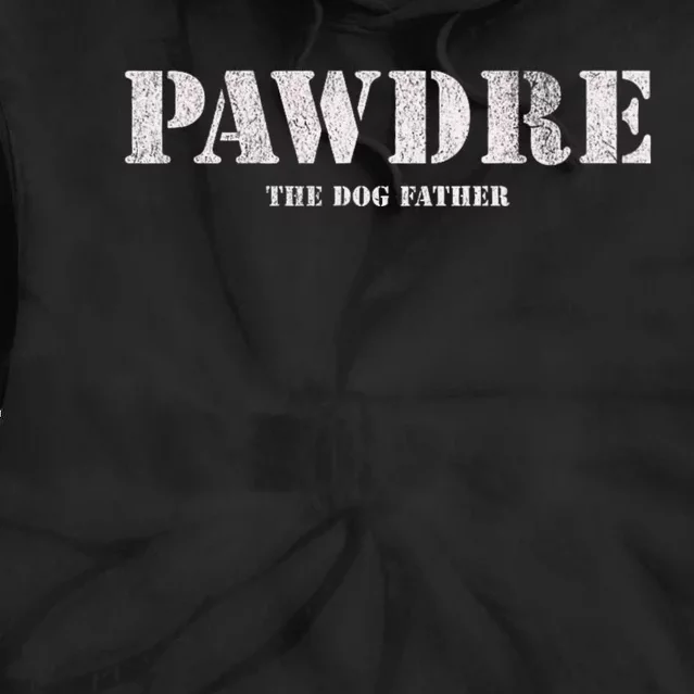 Pawdre The Dog Father Dog Dad Fathers Day Tie Dye Hoodie