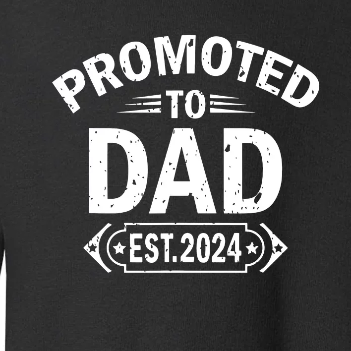 Promoted To Dad Est 2024 Soon To Be Dad Toddler Sweatshirt