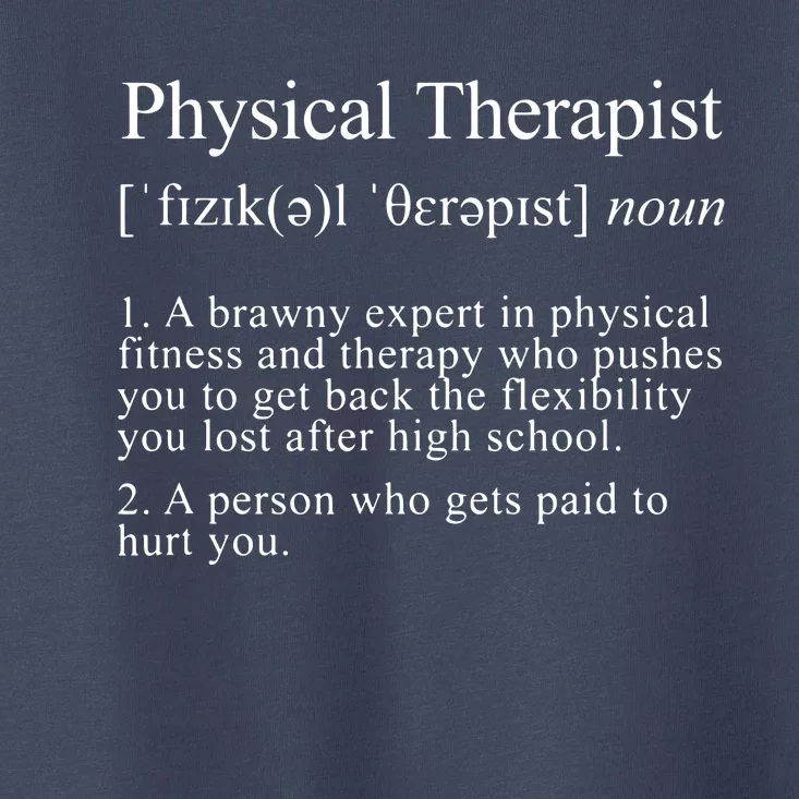 Physical Therapist Definition Funny PT Physical Therapy Toddler T-Shirt