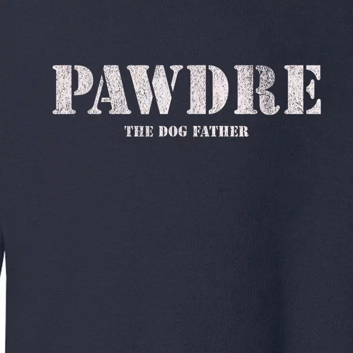 Pawdre The Dog Father Dog Dad Fathers Day Paw Fur Dog Dad Toddler Sweatshirt