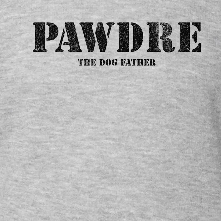 PAWDRE The Dog Father Dog Dad Fathers Day Toddler Sweatshirt