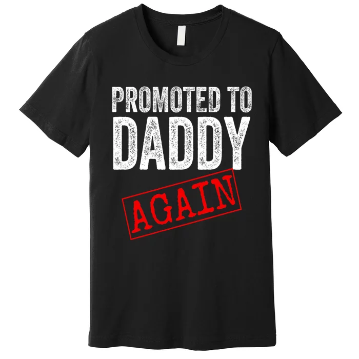 Promoted To Daddy Again Dad Pregnancy Announcement Premium T-Shirt