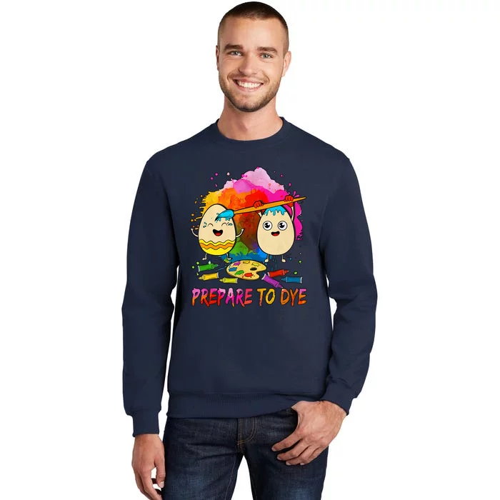 Prepare To Dye Christian Easter Floral Easter Eggs Easter Egg Hunt Painting Tall Sweatshirt