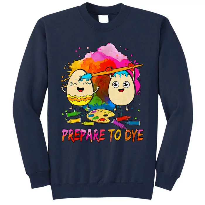 Prepare To Dye Christian Easter Floral Easter Eggs Easter Egg Hunt Painting Tall Sweatshirt