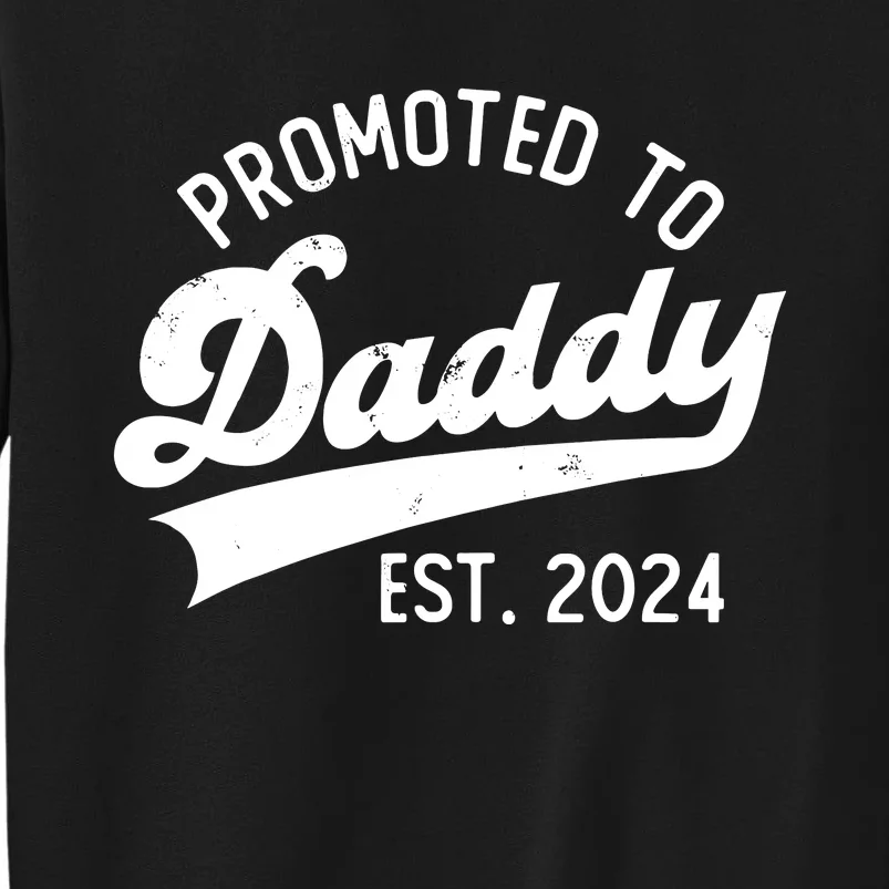 Promoted To Daddy 2024 First Time Fathers Day New Dad Tall Sweatshirt