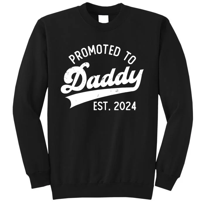 Promoted To Daddy 2024 First Time Fathers Day New Dad Tall Sweatshirt