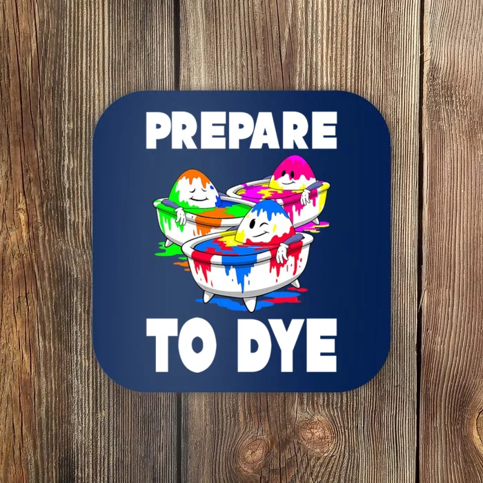 Prepare To Dye Funny Easter Egg Coaster