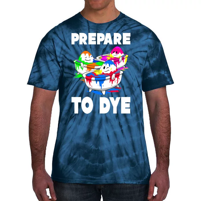 Prepare To Dye Funny Easter Egg Tie-Dye T-Shirt