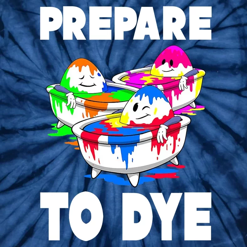 Prepare To Dye Funny Easter Egg Tie-Dye T-Shirt