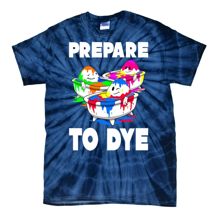 Prepare To Dye Funny Easter Egg Tie-Dye T-Shirt