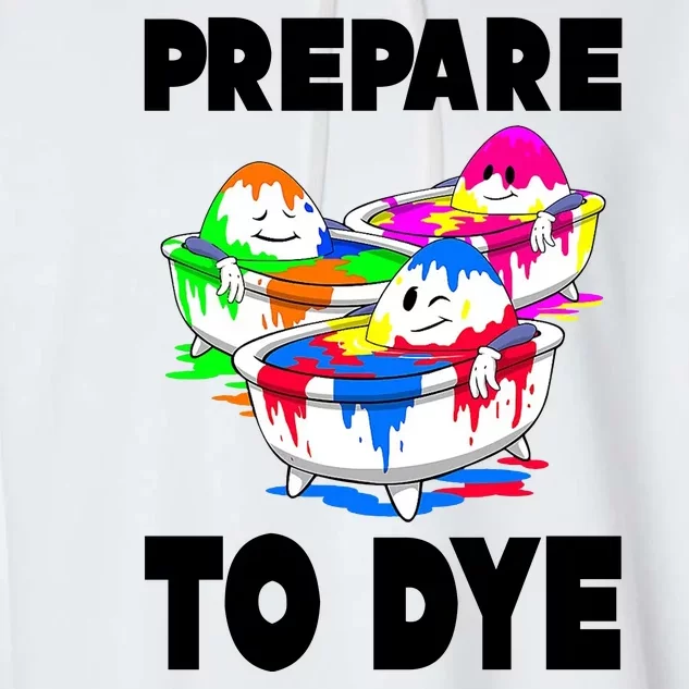 Prepare To Dye Funny Easter Egg Garment-Dyed Fleece Hoodie