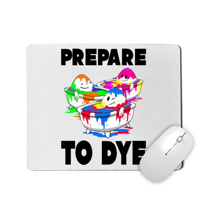 Prepare To Dye Funny Easter Egg Mousepad