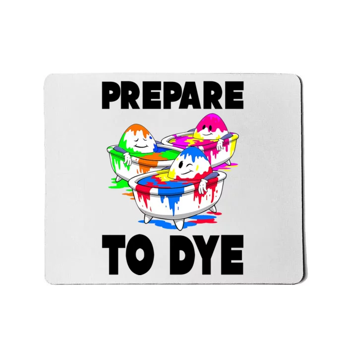 Prepare To Dye Funny Easter Egg Mousepad