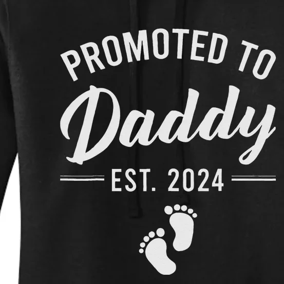 Promoted To Daddy Est 2024 New Dad FirstTime Dad Fathers Day Women's Pullover Hoodie