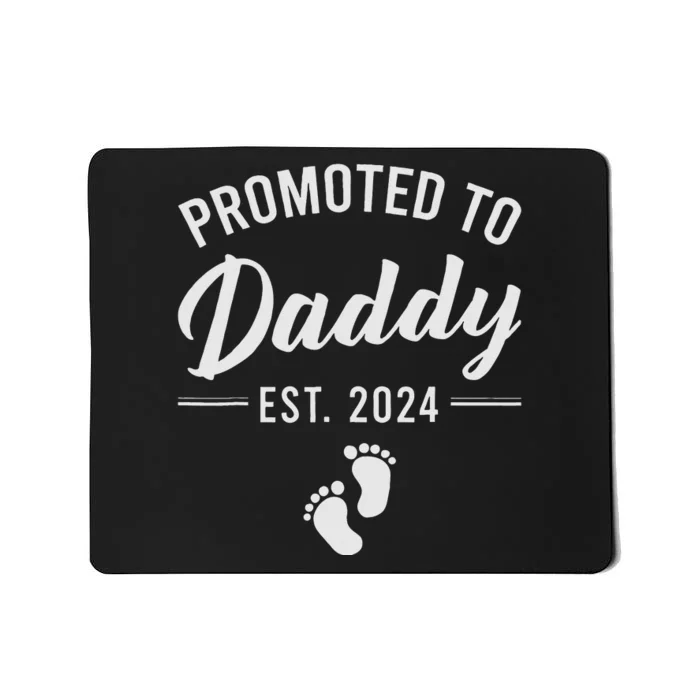 Promoted To Daddy Est 2024 New Dad FirstTime Dad Fathers Day Mousepad