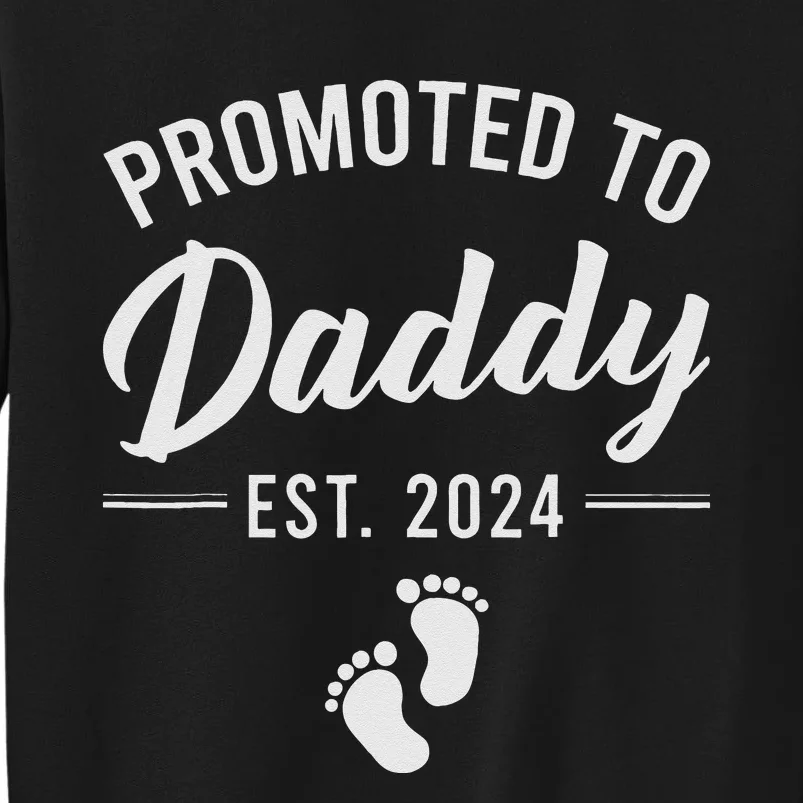 Promoted To Daddy Est 2024 New Dad FirstTime Dad Fathers Day Tall Sweatshirt