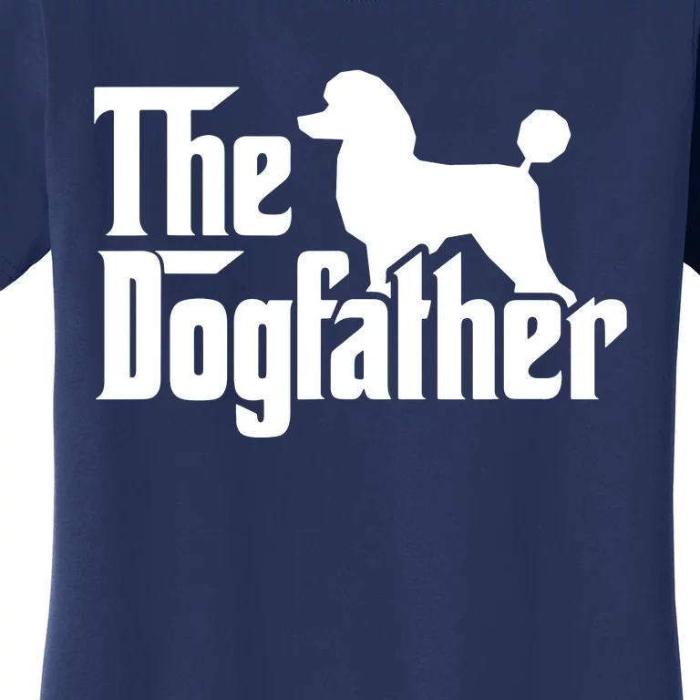 Poodle The Dogfather Cool Dog Daddy Dad Papa Father Women's T-Shirt