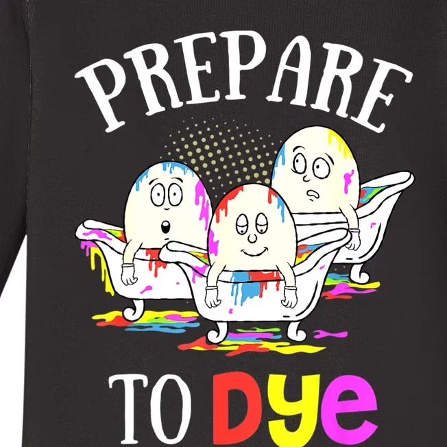 Prepare To Dye Funny Easter Sunday Egg Hunting Gift Baby Long Sleeve Bodysuit