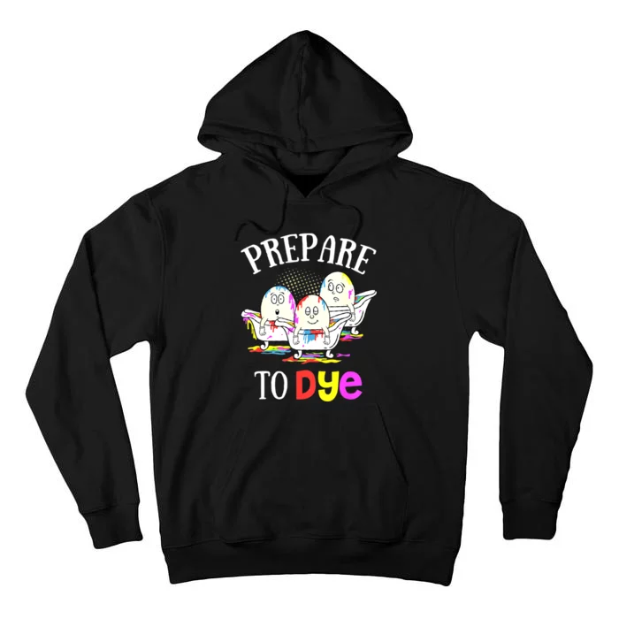 Prepare To Dye Funny Easter Sunday Egg Hunting Gift Tall Hoodie