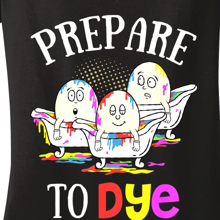 Prepare To Dye Funny Easter Sunday Egg Hunting Gift Women's V-Neck T-Shirt