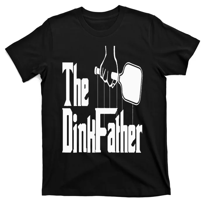 Pickleball The Dinkfather T-Shirt