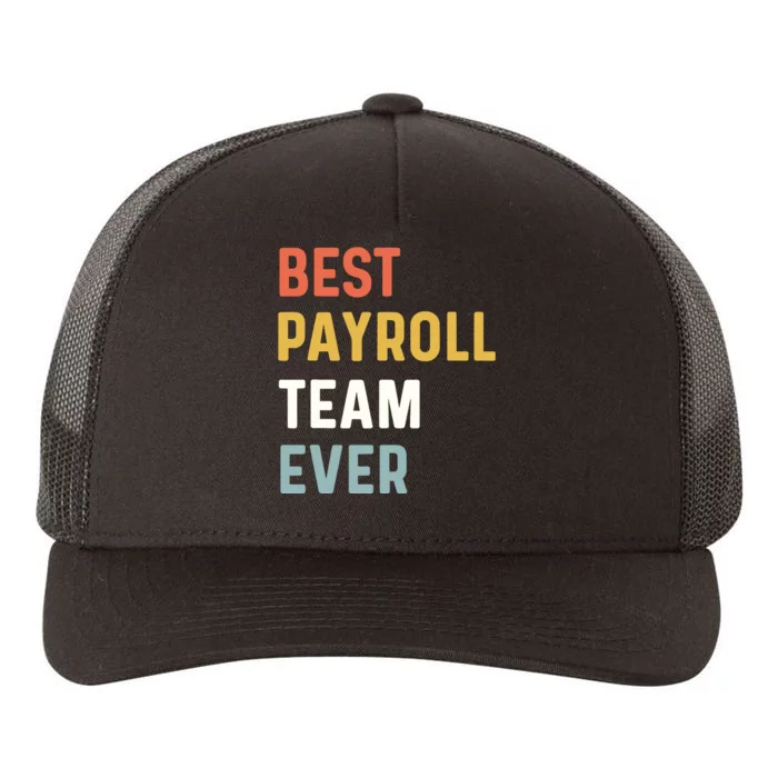 Payroll Team Employee Appreciation Best Payroll Team Ever Yupoong Adult 5-Panel Trucker Hat