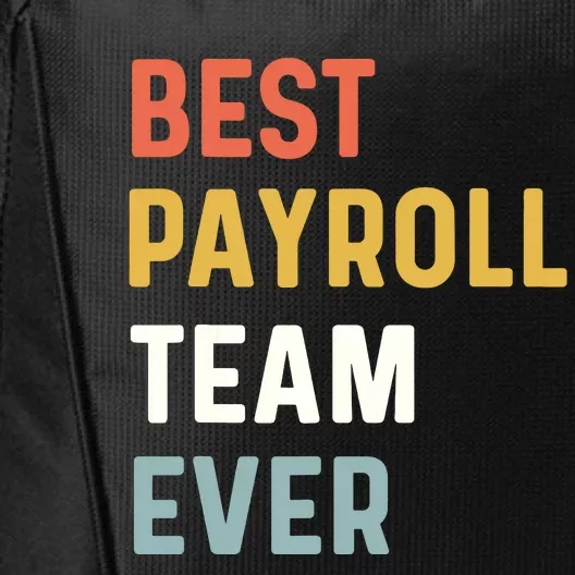 Payroll Team Employee Appreciation Best Payroll Team Ever City Backpack