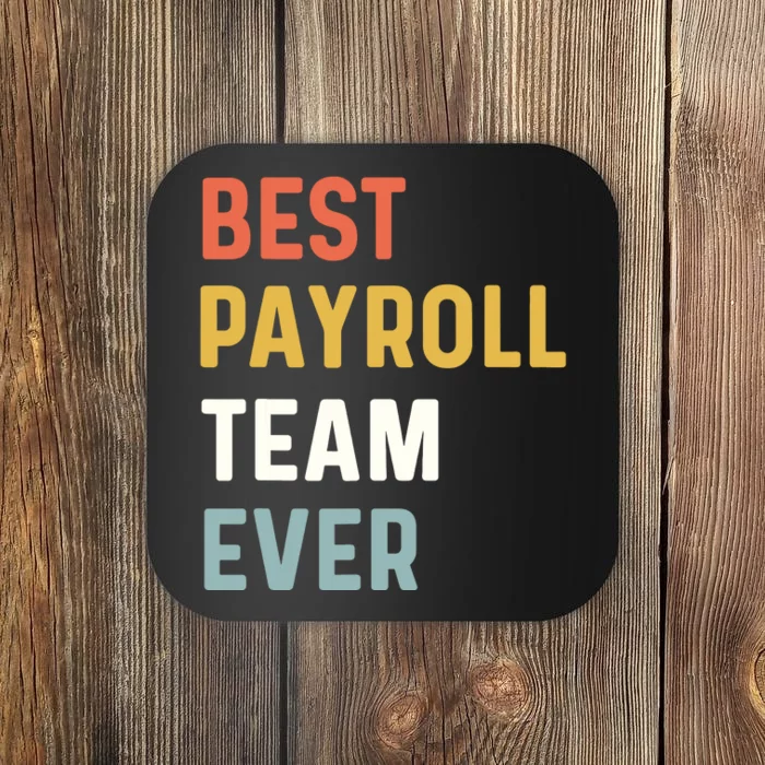 Payroll Team Employee Appreciation Best Payroll Team Ever Coaster