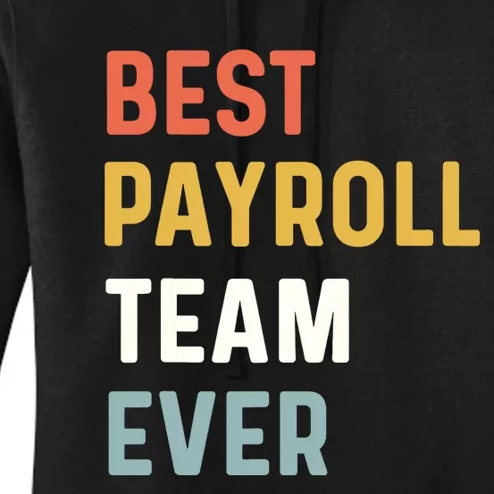 Payroll Team Employee Appreciation Best Payroll Team Ever Women's Pullover Hoodie