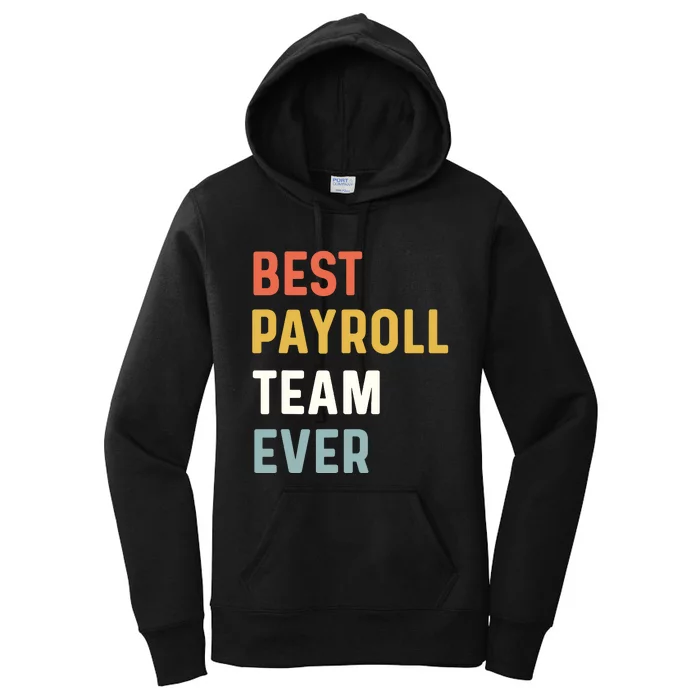 Payroll Team Employee Appreciation Best Payroll Team Ever Women's Pullover Hoodie