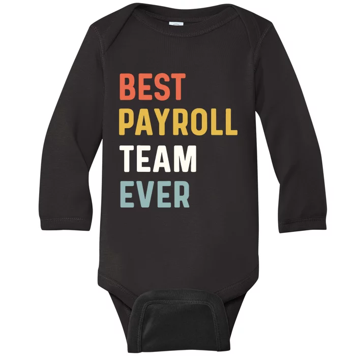 Payroll Team Employee Appreciation Best Payroll Team Ever Baby Long Sleeve Bodysuit