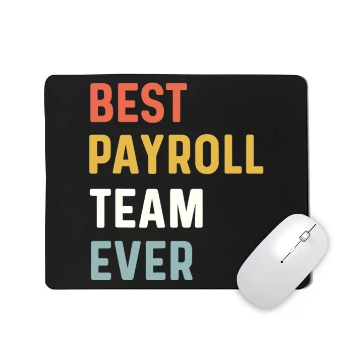 Payroll Team Employee Appreciation Best Payroll Team Ever Mousepad