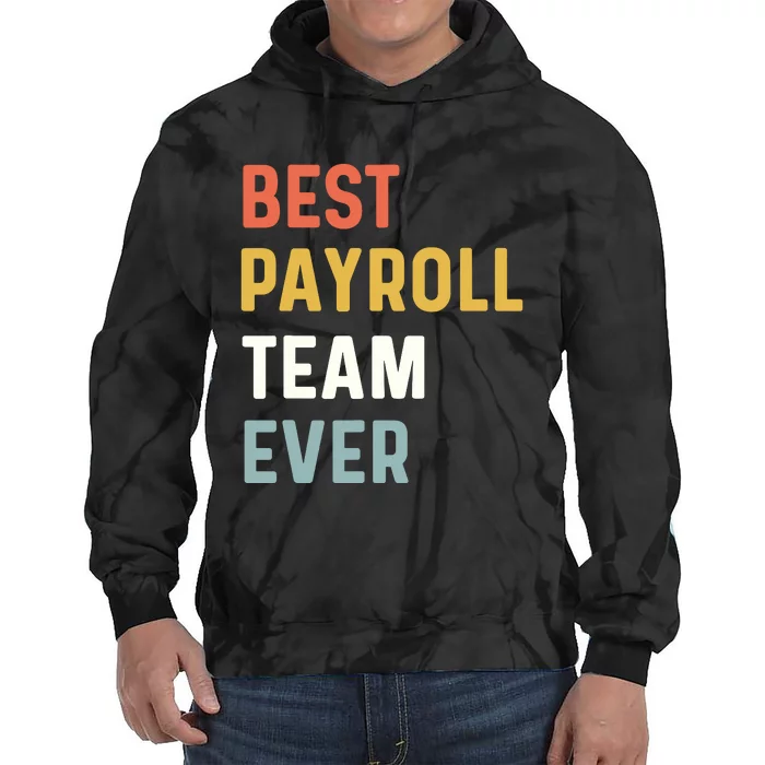 Payroll Team Employee Appreciation Best Payroll Team Ever Tie Dye Hoodie