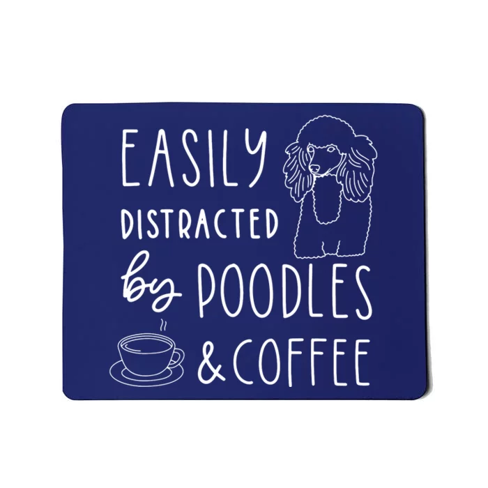 Poodle Tee Easily Distracted Poodles Coffee Poodle Mousepad