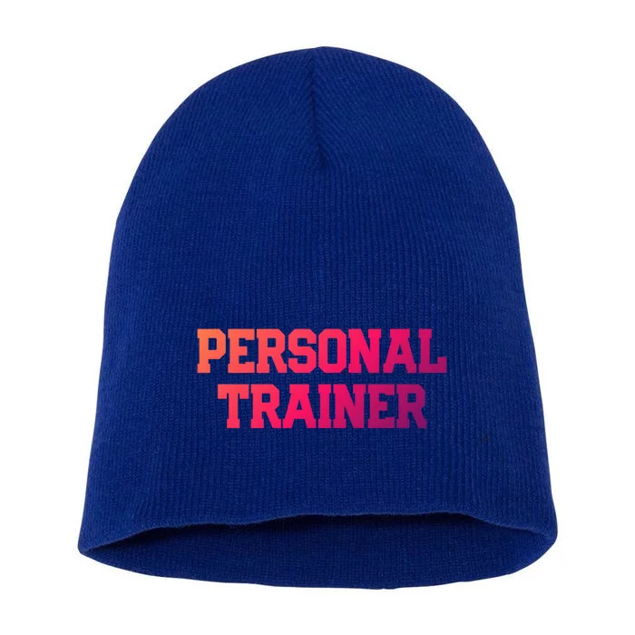 Personal Trainer Fitness Instructor Gym Training Gift Cool Gift Short Acrylic Beanie