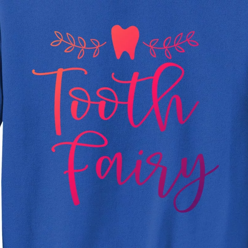 Pretty Tooth Fairy Funny Dental Hygienist Gift Tall Sweatshirt