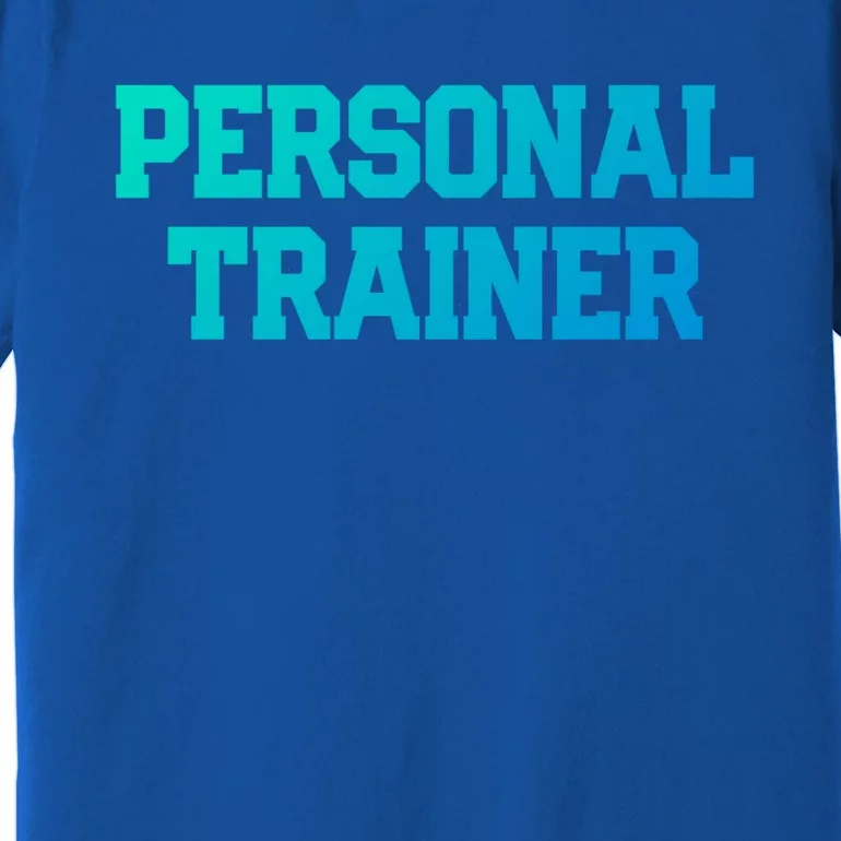 Personal Trainer Fitness Instructor Gym Training Gift Cool Gift Premium T-Shirt