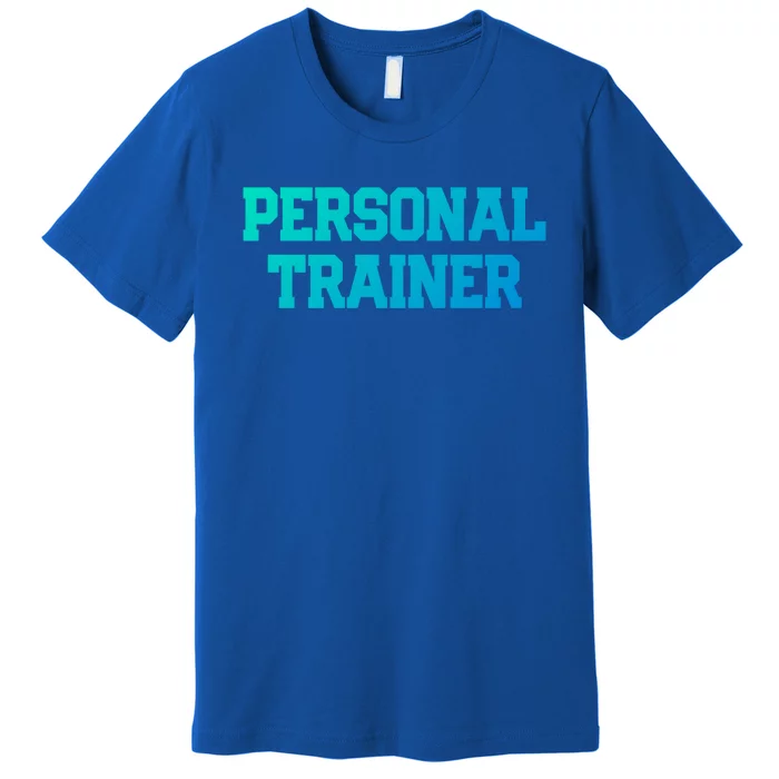 Personal Trainer Fitness Instructor Gym Training Gift Cool Gift Premium T-Shirt