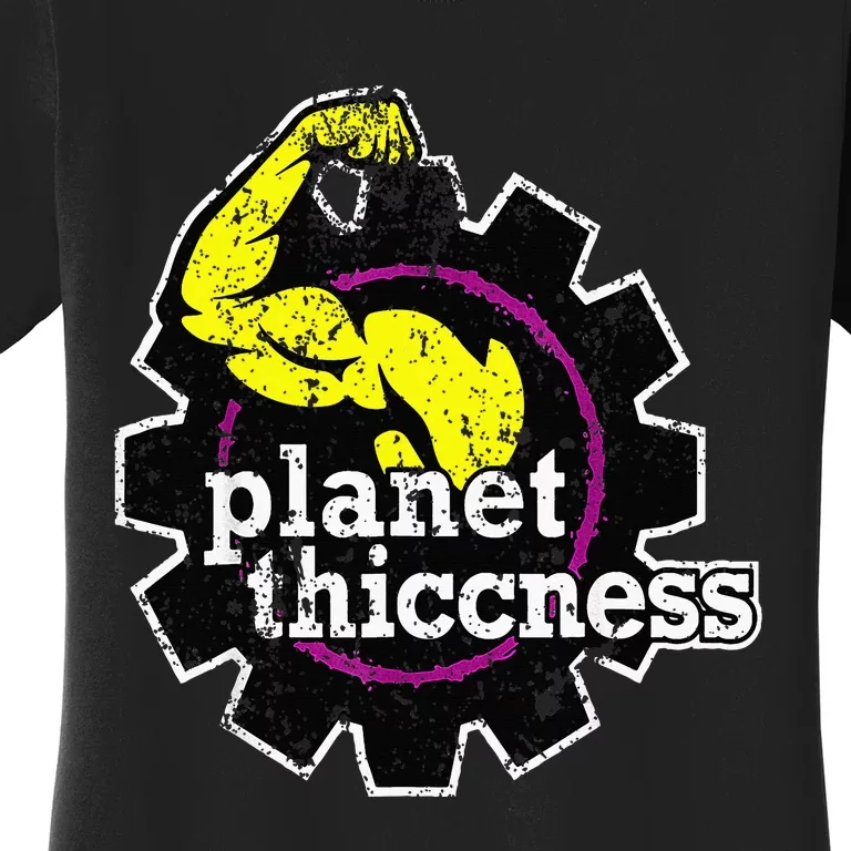 Planet Thiccness Funny Joke Thick Thicc Fitness Workout Gym Women's T-Shirt