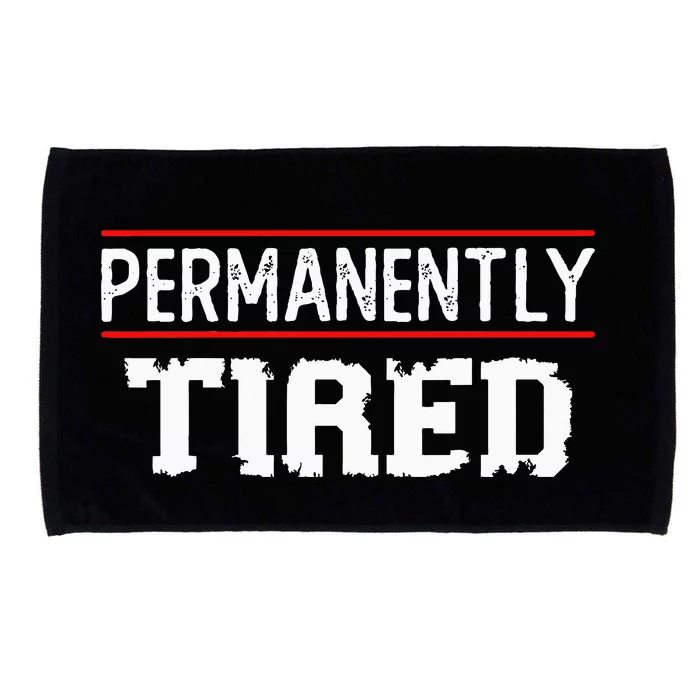 Permanently Tired Funny Slogan Vintage Always Tired Microfiber Hand Towel