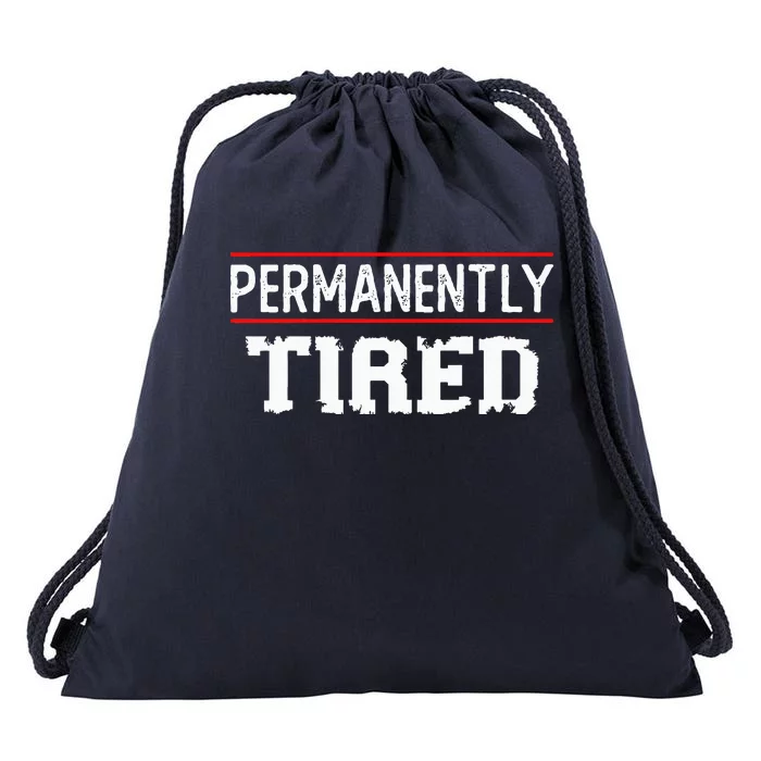 Permanently Tired Funny Slogan Vintage Always Tired Drawstring Bag