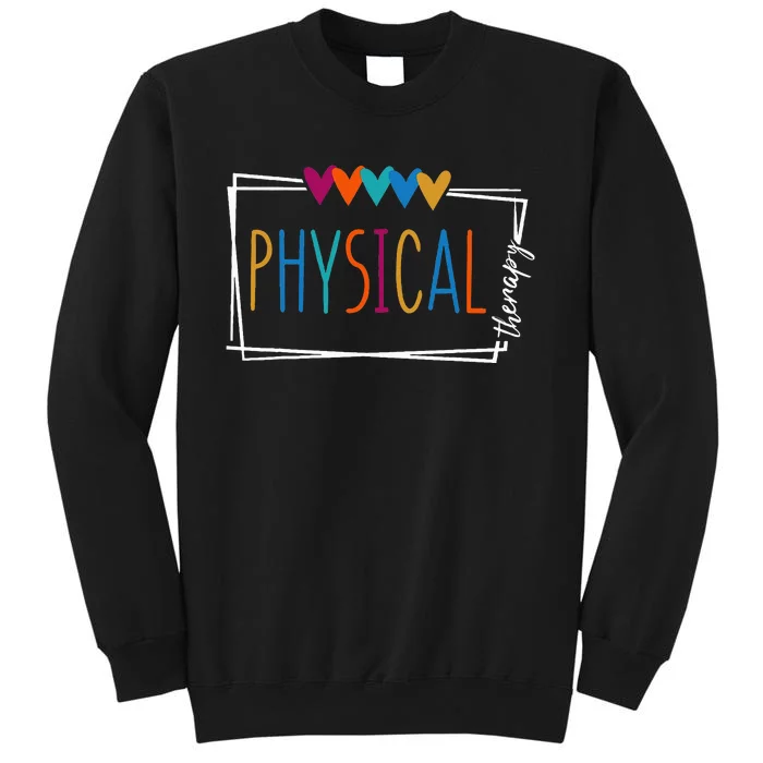 Physical Therapy Funny Physical Therapist pt therapist month Tall Sweatshirt