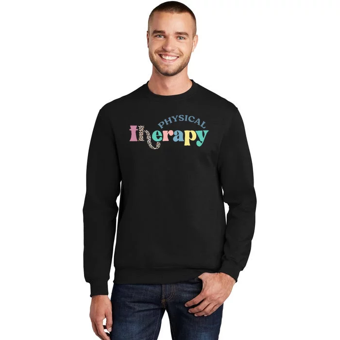 Physical Therapy Funny Physical Therapist pt therapist month Tall Sweatshirt