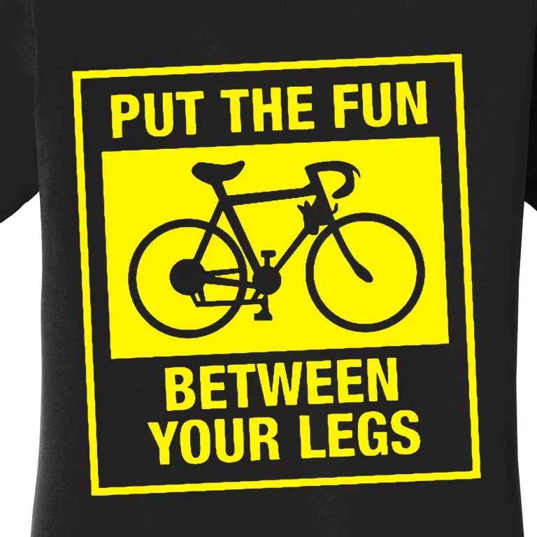 Put The Fun Between Your Legs Women's T-Shirt