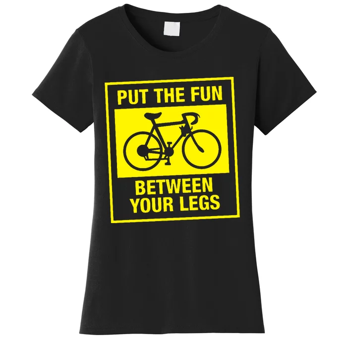 Put The Fun Between Your Legs Women's T-Shirt