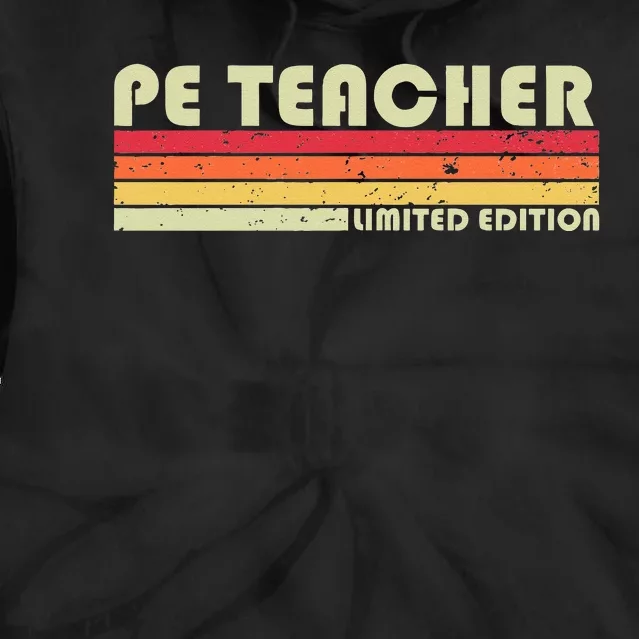 PE TEACHER Funny Job Title Profession Birthday Worker Idea Tie Dye Hoodie